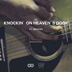 Knockin' On Heaven's Door ft. SLB Stan