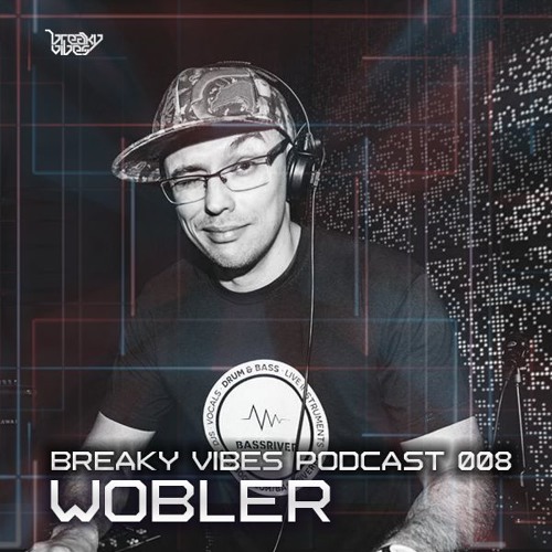 Breaky Vibes Podcast 008 - WOBLER