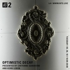 Optimistic Decay - NTS - 5 June 2018