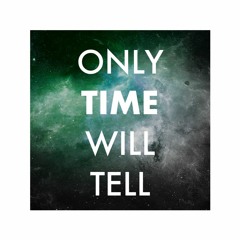 Only Time Will Tell