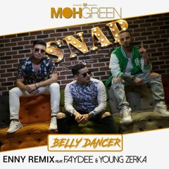 DJ Moh Green Feat. Faydee & Young Zerka - BELLY DANCER (ENNY Remix)