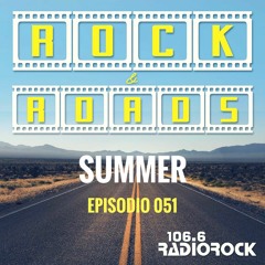 [ROCK & ROADS] - Episodio 051 - Summer (17-06-18)