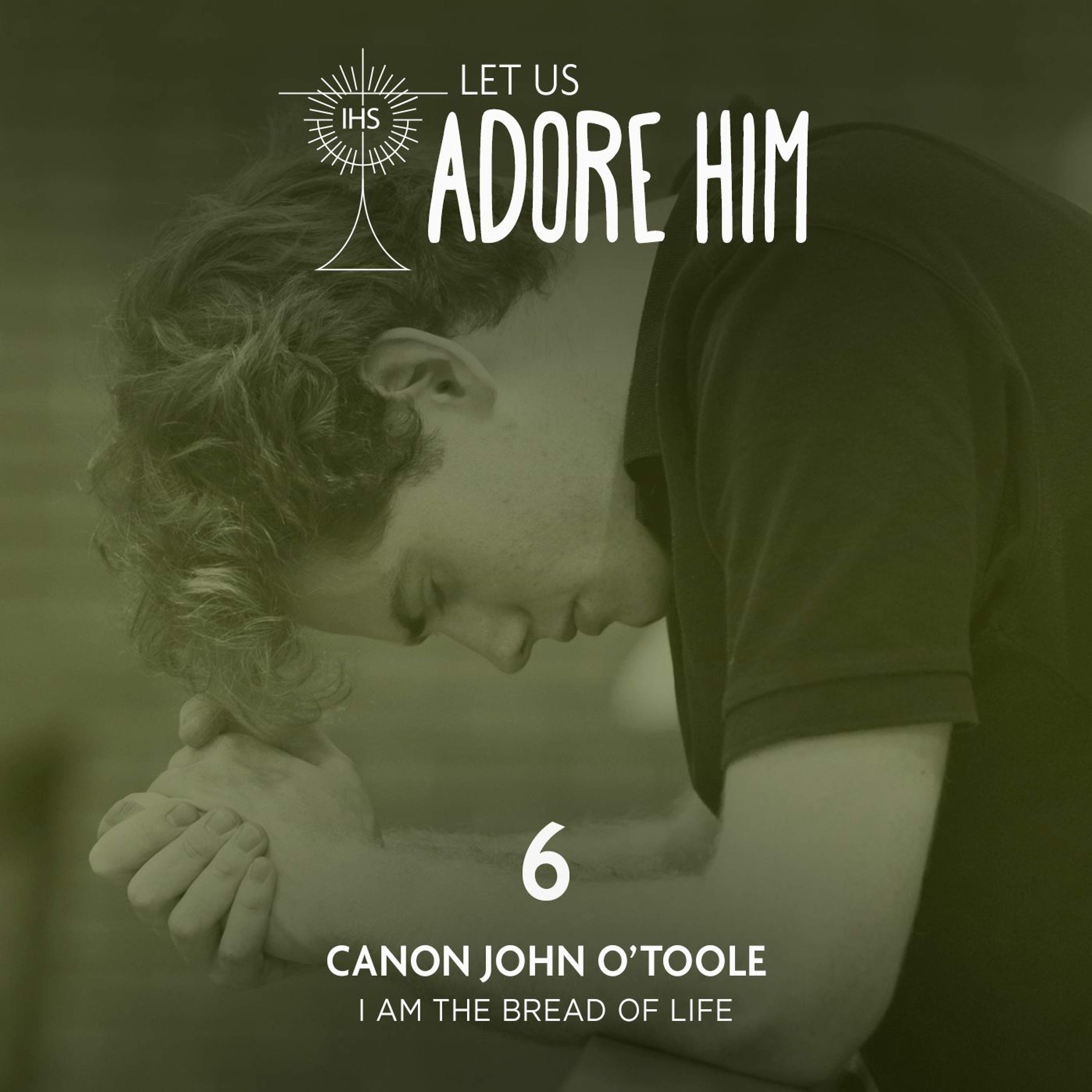 Let Us Adore Him: I am the Bread of Life (Ep. 6) episode artwork