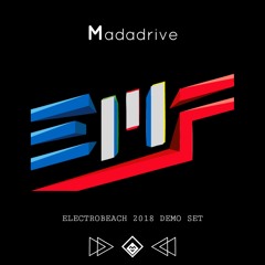 Madadrive - Electrobeach 2018 Demo Contest Dj Set
