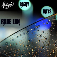 RADE LDN - Rainy Days Ft Always (Prod By Nikko Bunkin)