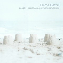 Emma Gatrill - Cocoon (Ellie Mason - Wovoka Gentle Remix)