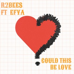 R2bees - Could This Be Love Feat. Efya (Prod. By Killmatic)