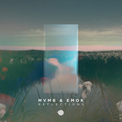 MVMB & Emok - Reflections (Original mix)- Out 06 July!