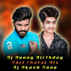 DJ BUNNY BIRTHDAY SPCL CHATAL MIX BY DJ AKASH SONU FROM SAIDABAD