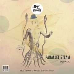 (STR125) Squal G - Parallel Steam (Incl Remix: G-Prod & Gipsy Family)Support by Laurent Garnier