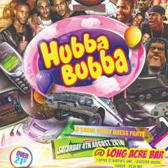 Hubba Bubba - Old Skool Fancy Dress Party - Saturday 4th August @ Long Acre Bar (Leicester Square)