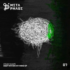 Steam Shape - Deep Within My Mind (OUT NOW)