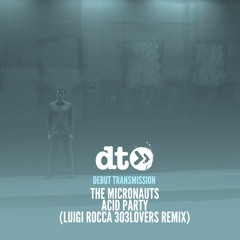 The Micronauts - Acid Party (Luigi Rocca 303Lovers Remix)
