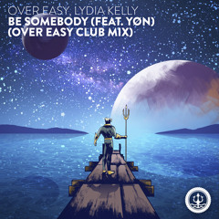 Over Easy, Lydia Kelly - Be Somebody (feat. YØN) (Over Easy Club Mix)