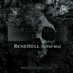 ʀᴀᴡ ᴄᴏᴅᴇ 𝗌𝖾𝗋𝗂𝖾𝗌 003 - ReneHell in the MIX 🄵🄽🄾🄾🄱