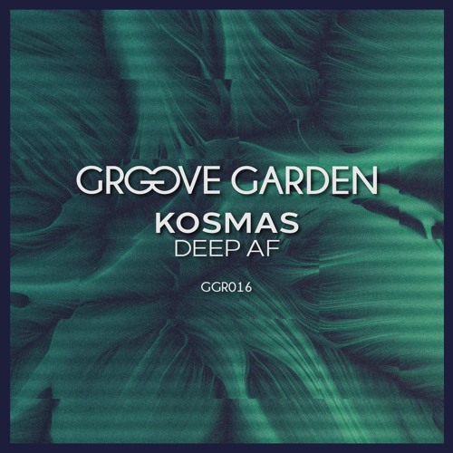 GGR016 - Kosmas - Deep AF