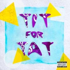 Tit For Tat (VIDEO OUT NOW)