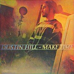 Dustin Hill - Make Time