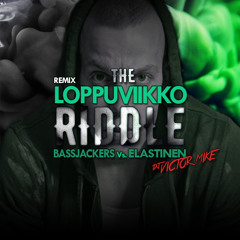 Bassjackers vs Elastinen - The Loppuviikko Riddle (DJ Victor Mike Mix) [Short Edit]