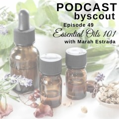Episode 49 - Essential Oils 101 with Marah Estrada