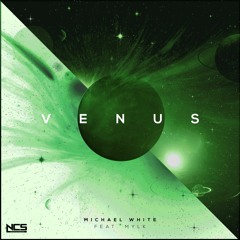 Michael White - Venus (feat. MYLK) [NCS Release]