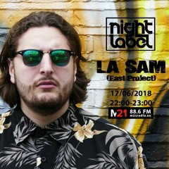 LA SAM Nightlabel Guestmix 17/06/2018 (M21 radio) Madrid