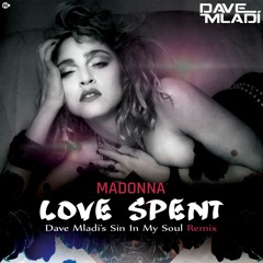 Madonna - Love Spent (Dave Mladi's Sin In My Soul Remix)