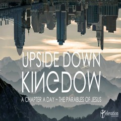 Upside Down Kingdom  pt.1    05-27-18