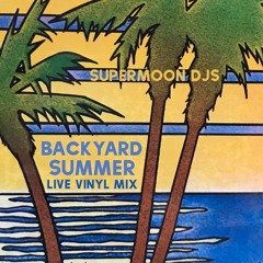 Backyard Summer Vinyl Mix - Live at The Fig House 6.14.18