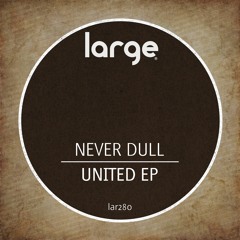 Never Dull | United, Under One Roof (Out Now)