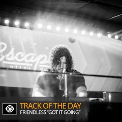 Track of the Day: Friendless “Got It Going”