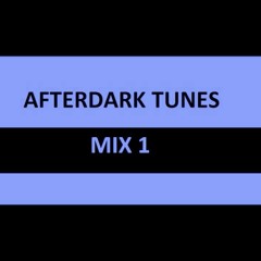 Afterdark tunes mix 1
