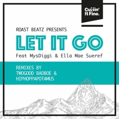 Roast Beatz - Let It Go Feat MysDiggi And Ella Mae  Sueref(Hiphoppapotamus Remix)Preview ☀️ OUTNOW☀️