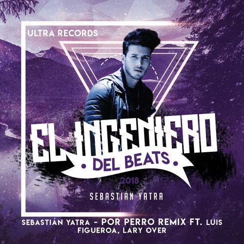 Stream Sebastián Yatra - Por Perro ft. Luis Figueroa, Lary Over (El  Ingeniero™) by El Ingeniero del Beats | Listen online for free on SoundCloud