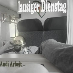 AndiArbeit - Lausiger Dienstag