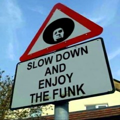 SLOW TO A FUNK