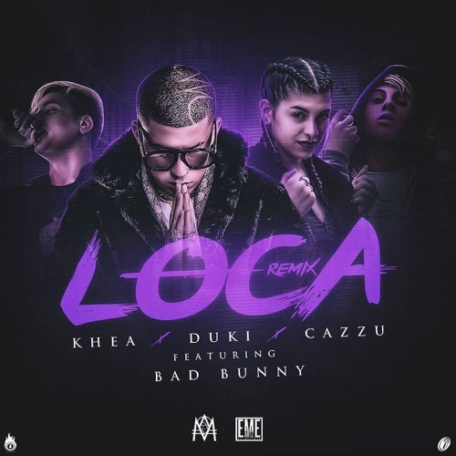 Loca (Remix) - Khea Ft. Bad Bunny Duki Y Cazzu
