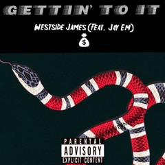 Gettin To It - Ft. Jayem