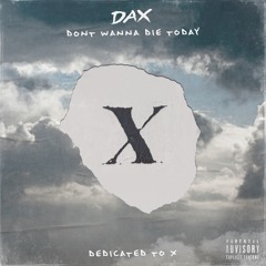 Dax - Don't Wanna Die Today (XXXTENTACION Tribute)