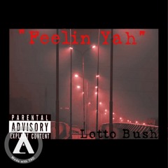 "Feelin yah" -Lotto Bush