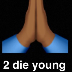 2 Die Young (prod. SLYx)