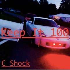 Keep it 100 (Prod. C Shock)