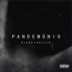 NIKÃO - Pandemônio (feat. Drizin) (Prod. ZZZ Beats)