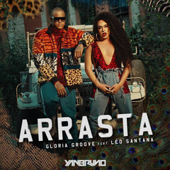Gloria Groove Feat. Léo Santana - Arrasta (Yan Bruno Bootleg) FREE DOWNLOAD!!