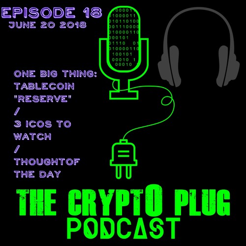 One BIG Thing: Stablecoin "Reserve" / 3 ICOs to Watch / Thought of the Day / Ep. 18