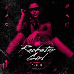 K.o.B - Rockstar Girl (prod. by KAZ)
