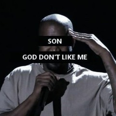 God Dont Like Me