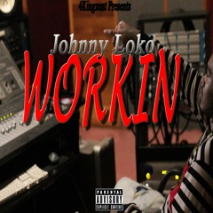 Johnny Loko - Workin[prod. by MitoPiacho]