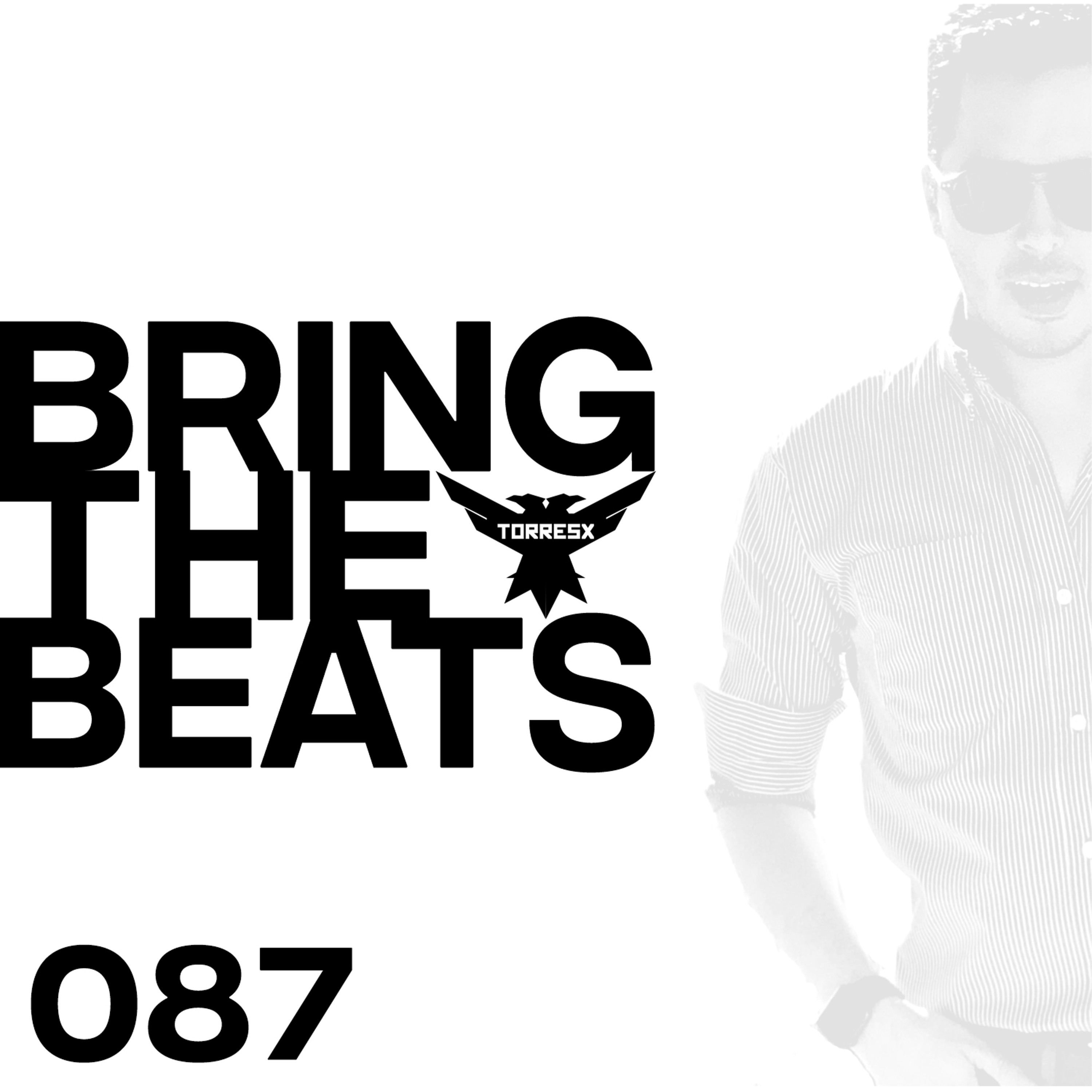 TorresX Presents Bring The Beats