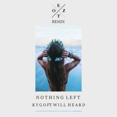 Kygo ft. Will Heard - Nothing Left (Ezotz Mashup Remix)